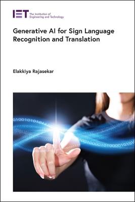 Generative AI for Sign Language Recognition and Translation - Elakkiya Rajasekar - cover
