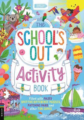 The School’s Out Activity Book: Filled with mazes, spot-the-difference puzzles, matching pairs and other fun games - Buster Books - cover