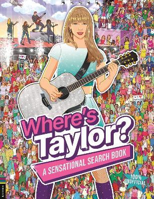 Where’s Taylor?: A Sensational Search and Find Book - Paul Moran - cover