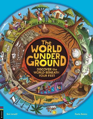 The World Underground: Discover The World Beneath Your Feet - Ben Lerwill - cover