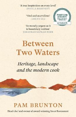 Between Two Waters: Heritage, landscape and the modern cook - Pam Brunton - cover