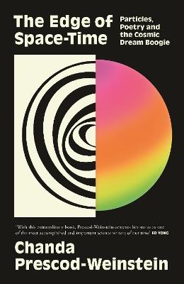 The Edge of Space-Time: Particles, Poetry and the Cosmic Dream Boogie - Chanda Prescod-Weinstein - cover