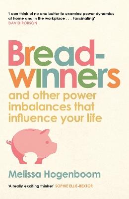 Breadwinners: and other power imbalances that influence your life - Melissa Hogenboom - cover