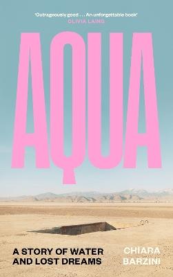Aqua: A Story of Water and Lost Dreams - Chiara Barzini - cover