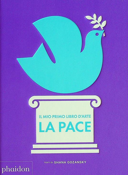 Il mio primo libro d'arte. La pace - Shana Gozansky - copertina