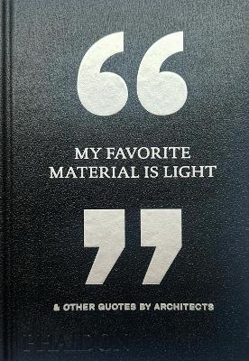 My favorite material is light & other quotes by architects - Sara Bader - copertina