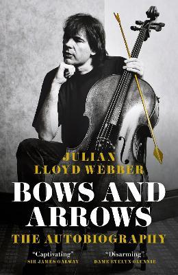Bows and Arrows: The Autobiography - Julian Lloyd Webber - cover