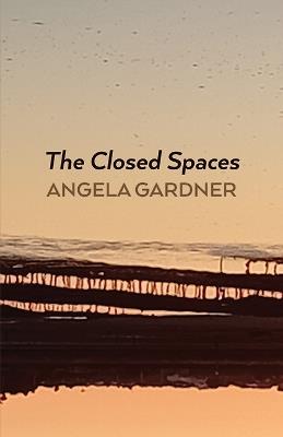The Closed Spaces - Angela Gardner - cover