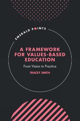 A Framework for Values-Based Education: From Vision to Practice - Tracey Smith - cover