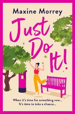 Just Do It: The uplifting and heartwarming romantic read from RNA Award Winning Maxine Morrey - Maxine Morrey - cover