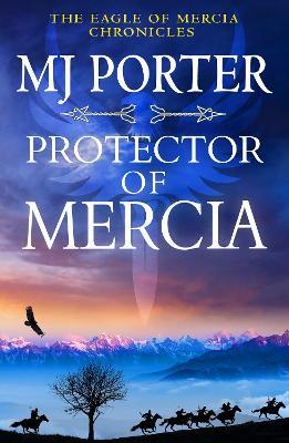 Protector of Mercia: A BRAND NEW action-packed Dark Ages historical adventure from MJ Porter for 2023 (The Eagle of Mercia Chronicles Book 5) - MJ Porter - cover