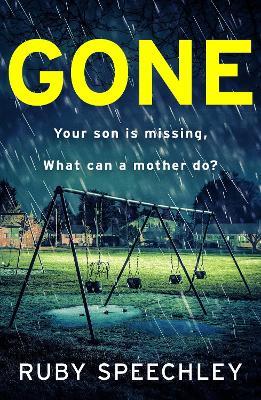 Gone: A totally unputdownable, gripping psychological thriller from Ruby Speechley - Ruby Speechley - cover
