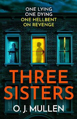 Three Sisters: A BRAND NEW completely addictive psychological thriller - O. J. Mullen - cover