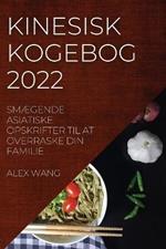 Kinesisk Kogebog 2022: SmAEgende Asiatiske Opskrifter Til at Overraske Din Familie