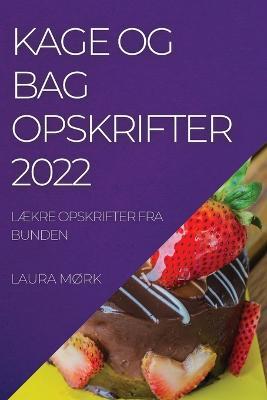 Kage Og Bag Opskrifter 2022: LAEkre Opskrifter Fra Bunden - Laura MOrk - cover