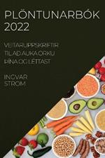 Ploentunarbok 2022: Veitaruppskriftir Til Ad Auka Orku thIna Og Lettast