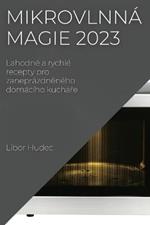 Mikrovlnná magie 2023: Lahodné a rychlé recepty pro zaneprázdneného domácího kuchare