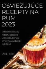 Osviezujuce recepty na rum 2023: Lahodne koktaily, recepty a dalsie s vasou oblubenou liehovinou na kazdu prilezitost
