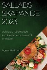 Salladsskapande 2023: Utforska smakerna och kombinationerna i en varld av sallader