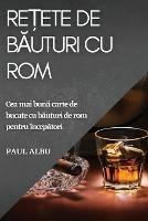 Re?ete de bauturi cu rom: Cea mai buna carte de bucate cu bauturi de rom pentru incepatori