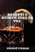 Recepti z rumom 2023 za vse: Recepti za presenecenje prijateljev!