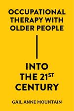 Occupational Therapy with Older People Into the 21st Century
