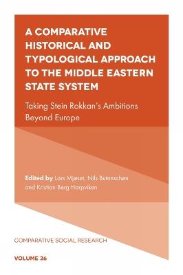 A Comparative Historical and Typological Approach to the Middle Eastern State System: Taking Stein Rokkan’s Ambitions Beyond Europe - cover