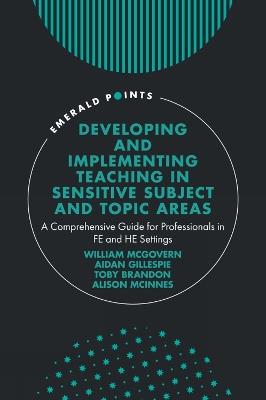 Developing and Implementing Teaching in Sensitive Subject and Topic Areas: A Comprehensive Guide for Professionals in FE and HE Settings - cover