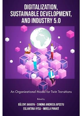 Digitalization, Sustainable Development, and Industry 5.0: An Organizational Model for Twin Transitions - cover