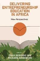 Delivering Entrepreneurship Education in Africa: New Perspectives - cover