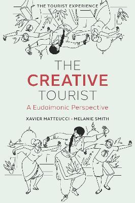 The Creative Tourist: A Eudaimonic Perspective - Xavier Matteucci,Melanie Smith - cover