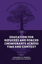 Education for Refugees and Forced (Im)Migrants Across Time and Context