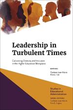 Leadership in Turbulent Times: Cultivating Diversity and Inclusion in the Higher Education Workplace