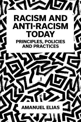 Racism and Anti-Racism Today: Principles, Policies and Practices - Amanuel Elias - cover