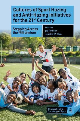 Cultures of Sport Hazing and Anti-Hazing Initiatives for the 21st Century: Stepping Across the Millennium - cover