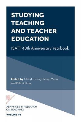 Studying Teaching and Teacher Education: ISATT 40th Anniversary Yearbook - cover
