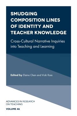 Smudging Composition Lines of Identity and Teacher Knowledge: Cross-Cultural Narrative Inquiries into Teaching and Learning - cover
