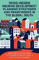 Mixed-Income Housing Development Planning Strategies and Frameworks in the Global South - George Okechukwu Onatu,Wellington Didibhuku Thwala,Clinton Ohis Aigbavboa - cover