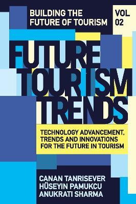 Future Tourism Trends Volume 2: Technology Advancement, Trends and Innovations for the Future in Tourism - cover