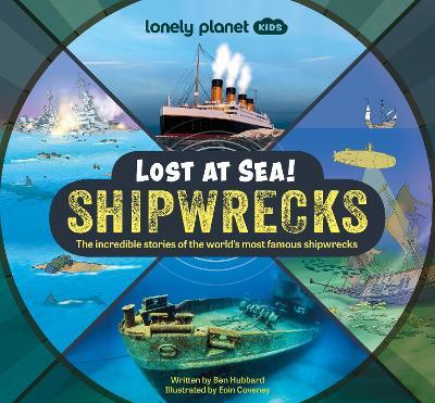 Lonely Planet Kids Lost at Sea! Shipwrecks - Lonely Planet Kids,Ben Hubbard,Ben Hubbard - cover