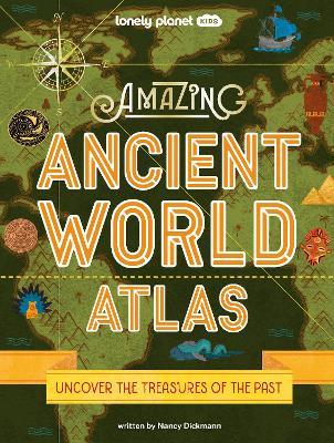 Lonely Planet Kids Amazing Ancient World Atlas 1 - Lonely Planet,Nancy Dickmann - cover