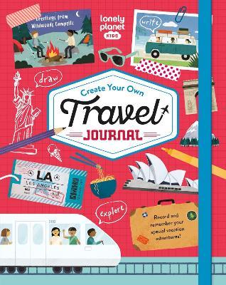 Lonely Planet Kids Create Your Own Travel Journal - Lonely Planet Kids - cover