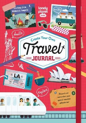 Lonely Planet Kids Create Your Own Travel Journal 1 - Lonely Planet Kids - cover