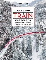 Lonely Planet Amazing Train Journeys - Lonely Planet - cover