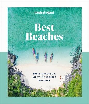 Lonely Planet Best Beaches: 100 of the World’s Most Incredible Beaches - Lonely Planet - cover