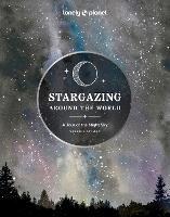 Lonely Planet Stargazing Around the World: A Tour of the Night Sky - Lonely Planet - cover
