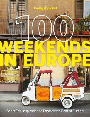 Lonely Planet 100 Weekends in Europe - Lonely Planet - cover
