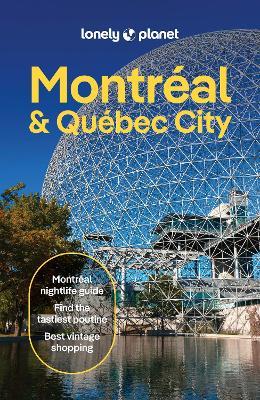 Lonely Planet Montreal & Quebec City: Plan the Trip of a Lifetime | Detailed Itineraries & Maps | Insider Tips | Covers Old Montreal, Parc Jean-Drapeau, Downtown, Rue St-Denis and more - Lonely Planet,John Garry,Joel Balsam - cover