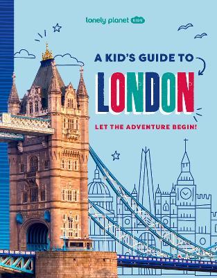Lonely Planet Kids A Kid's Guide to London: Let the Adventure Begin! - Lonely Planet Kids,Lonely Planet - cover