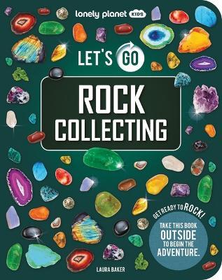 Lonely Planet Kids Let's Go Rock Collecting - Laura Baker - cover